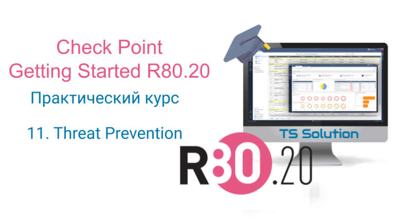 11. Check Point Getting Started R80.20. Threat Prevention Policy