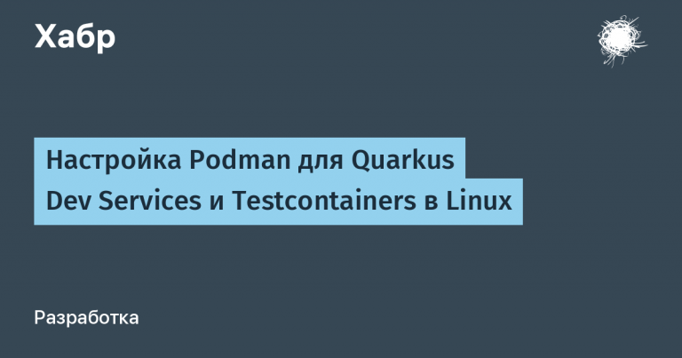 Configuring Podman for Quarkus Dev Services and Testcontainers on Linux
