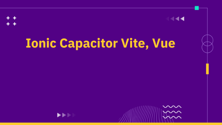 Ionic Capacitor Vite, Vue (4 parts)